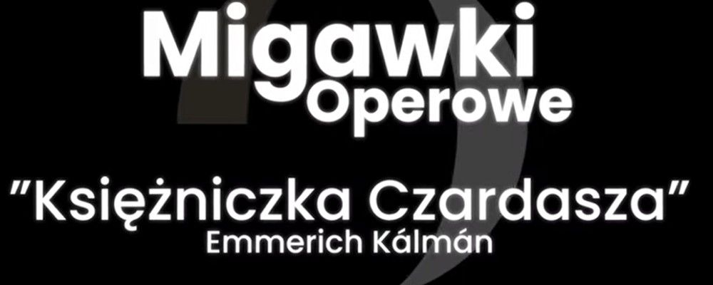 "Migawki operowe" - odcinek szósty.