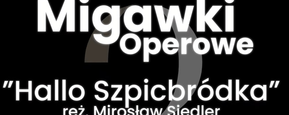 "Migawki operowe" - odcinek ósmy.