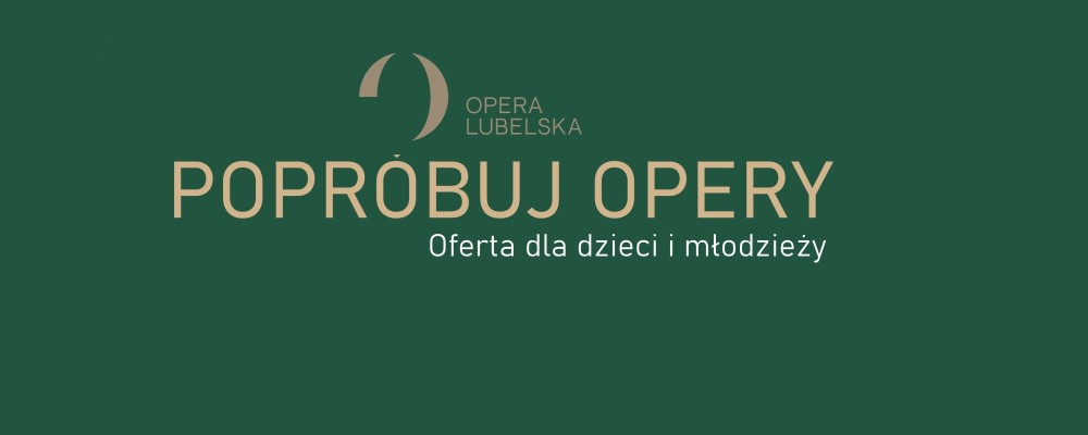 POPRÓBUJ OPERY - oferta dla dzieci i młodzieży