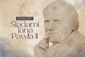 plakat z wizerunkiem papieża jana pawła drugiego i napisem śladami jana pawła drugiego
