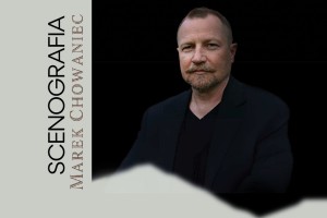 grafika w kształcie prostokąta w czarno-szarym kolorze z napisem scenografia marek chowaniec obok zdjęcie artysty
